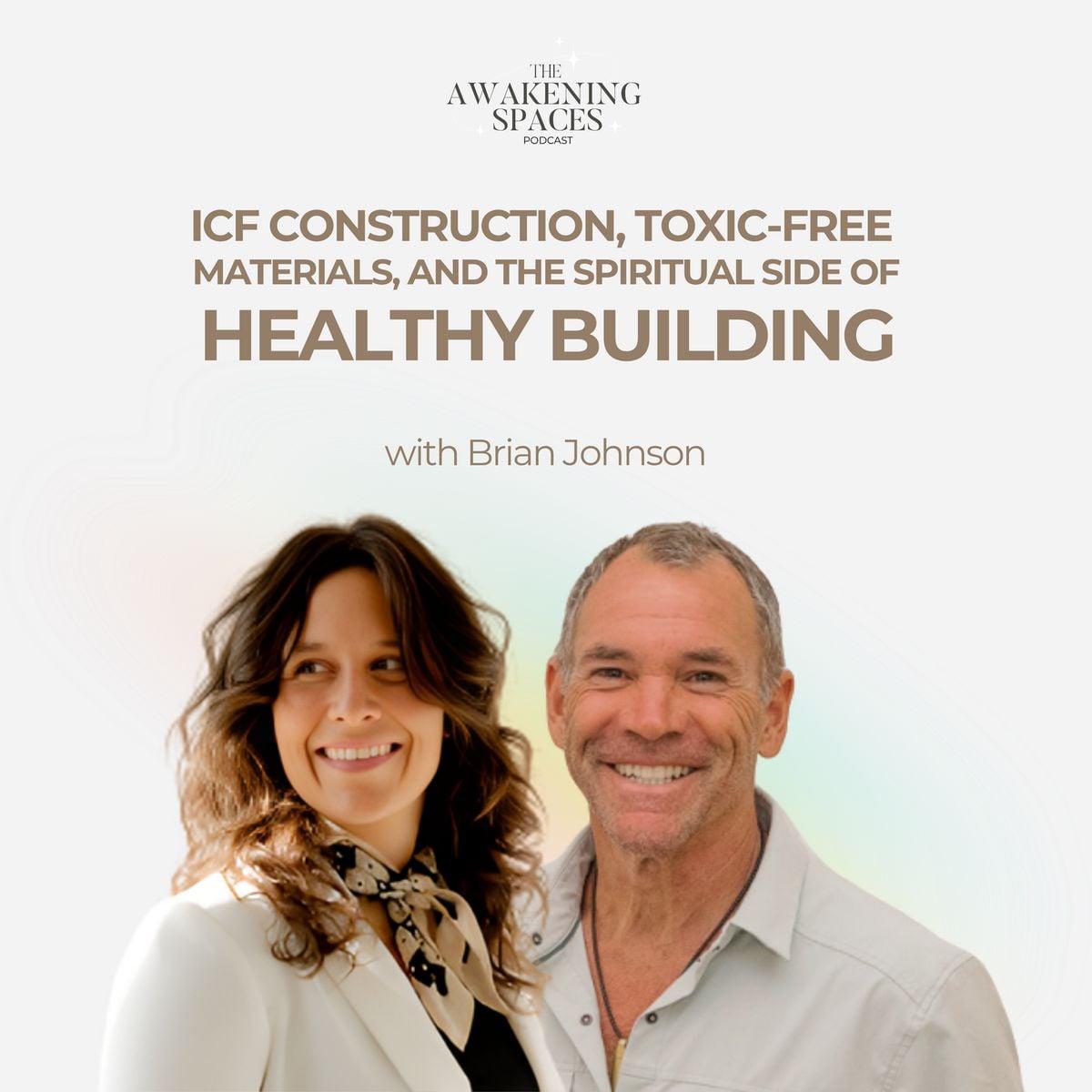Awakening Spaces, Ep. 31: ICF Construction, Toxic-Free Materials, and the Spiritual Side of Healthy Building