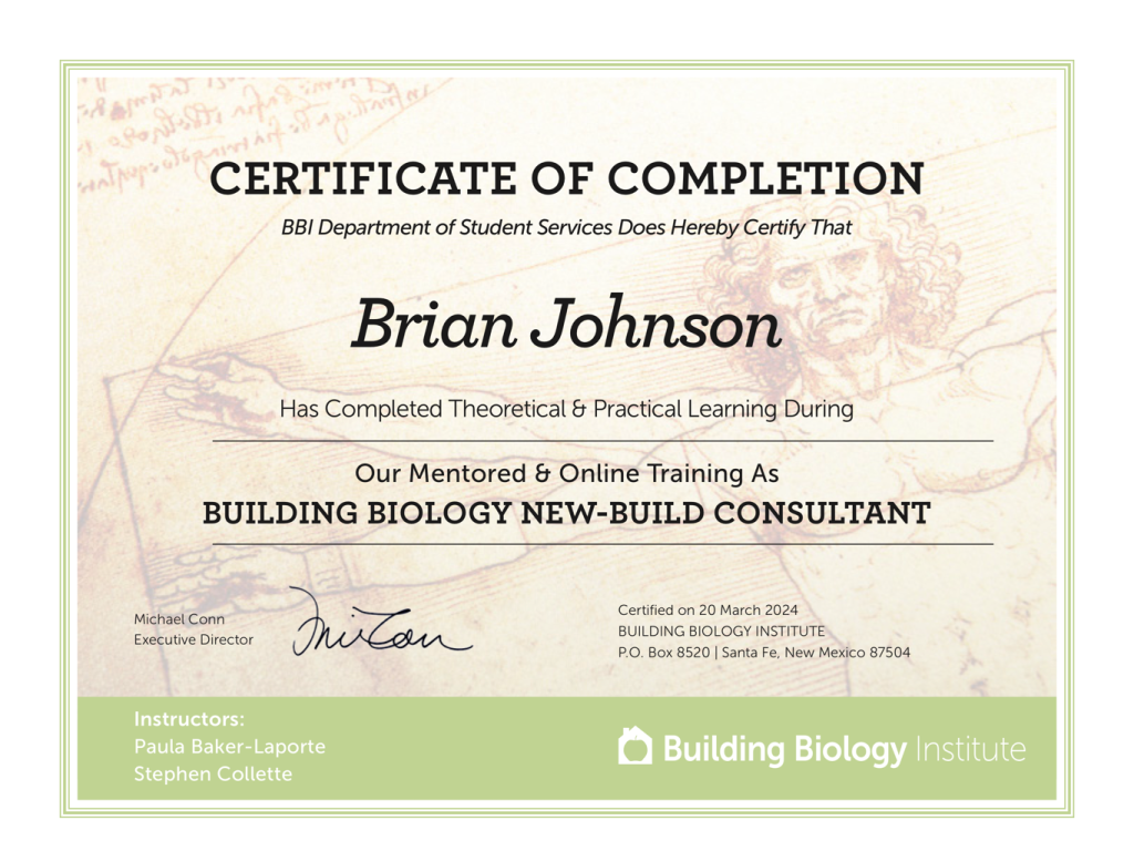 Brian Johnson Certificate of Completion. He has completed the theory and practical learning as a Building Biology New Build Consultant.